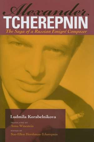 Alexander Tcherepnin – The Saga of a Russian Emigré Composer de Ludmila Korabelnikova