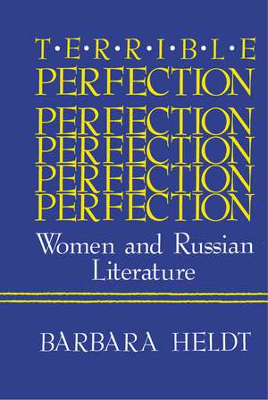 Terrible Perfection – Women and Russian Literature de Barbara Heldt