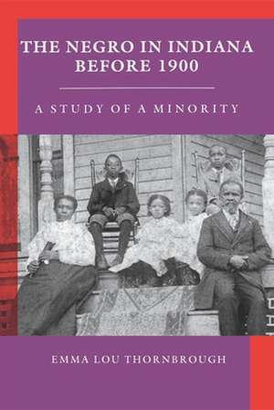 The Negro in Indiana before 1900 – A Study of a Minority de Emma Lou Thornbrough