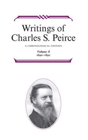 Writings of Charles S. Peirce: A Chronological Edi 1890–1892 de Charles S. Peirce