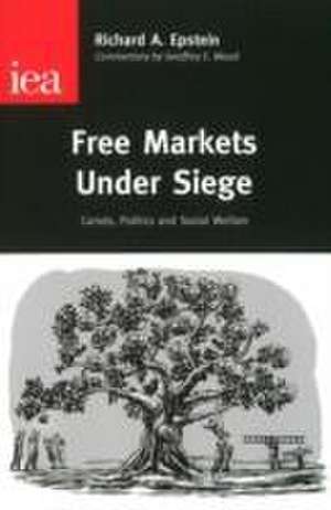 Epstein, R: Free Markets Under Siege de Richard A. Epstein