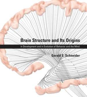 Brain Structure and Its Origins – Function, Evolution, Development de Gerald E. Schneider