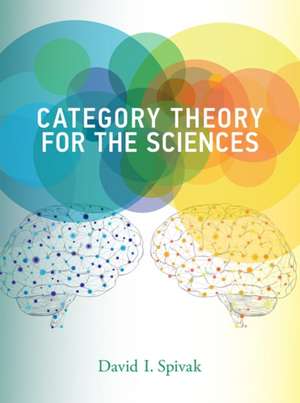 Category Theory for the Sciences de David I. Spivak