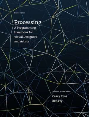 Processing – A Programming Handbook for Visual Designers and Artists de Casey Reas