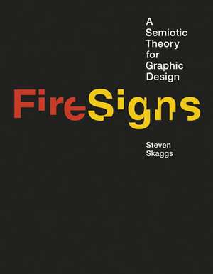 FireSigns – A Semiotic Theory for Graphic Design de Steven Skaggs