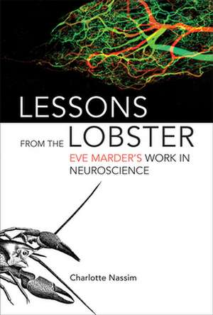 Lessons from the Lobster – Eve Marder`s Work in Neuroscience de Charlotte Nassim