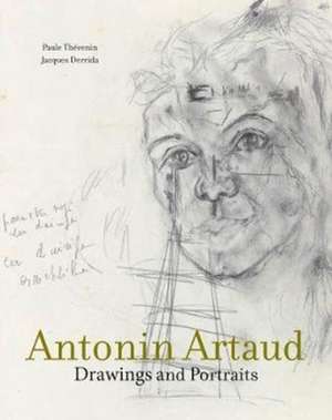 Antonin Artaud – Drawings and Portraits de Paule Thévenin