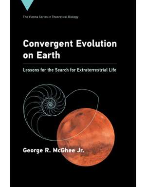 Convergent Evolution on Earth – Lessons for the Search for Extraterrestrial Life de George R Mcghee Jr.