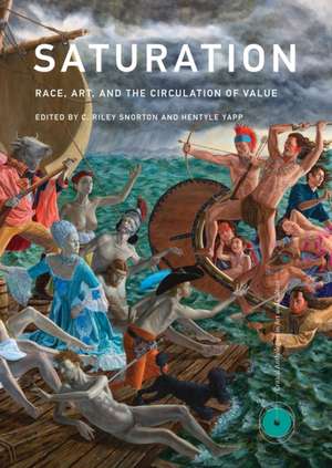 Saturation – Race, Art, and the Circulation of Value de C. Riley Snorton