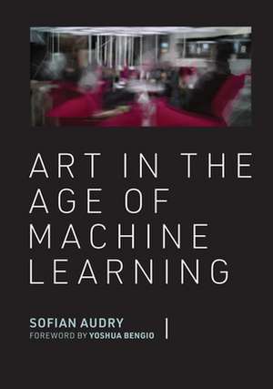 Art in the Age of Machine Learning de Sofian Audry