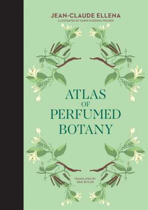 Atlas of Perfumed Botany de Jean-Claude Ellena