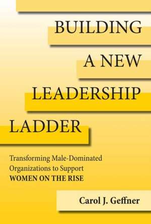 Building a New Leadership Ladder de Carol J Geffner