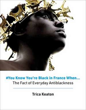 #You Know You're Black in France When de Trica Keaton