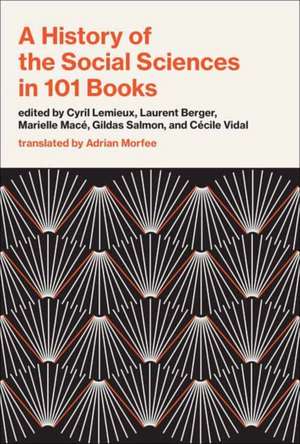 A History of the Social Sciences in 101 Books de Cyril Lemieux