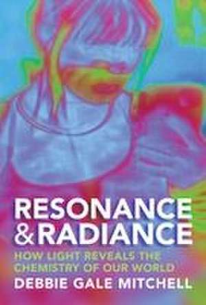 Resonance & Radiance de Debbie Gale Mitchell