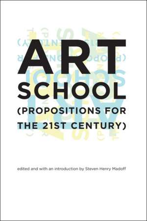 Art School (Propositions for the 21st Century) de Steven Henry Madoff