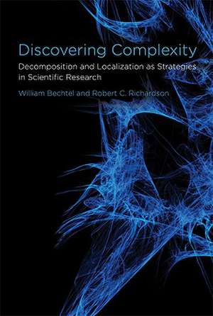 Discovering Complexity – Decomposition and Localization as Strategies in Scientific Research de William Bechtel