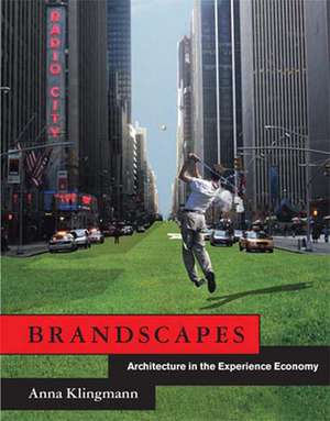 Brandscapes – Architecture in the Experience Economy de Anna Klingmann