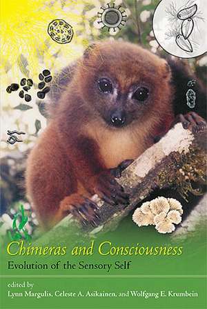 Chimeras and Consciousness – Evolution of the Sensory Self de Lynn Margulis