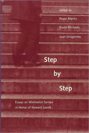 Step by Step – Essays on Minimalist Syntax in Honour of Howard Lasnik de Roger Martin