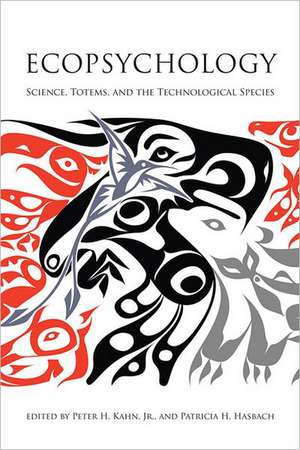 Ecopsychology – Science, Totems, and the Technological Species de Peter H. Kahn