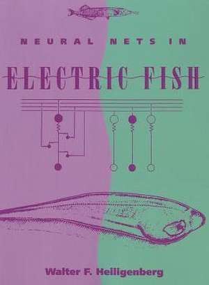 Neural Nets in Electric Fish de Walter Heiligenberg