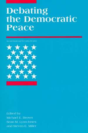 Debating the Democratic Peace de Michael E. Brown