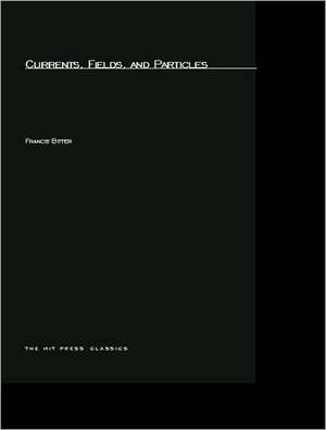 Currents, Fields, and Particles de Francis Bitter