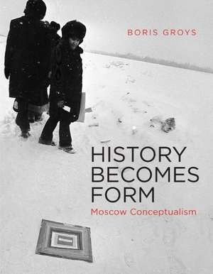 History Becomes Form de Boris Groys