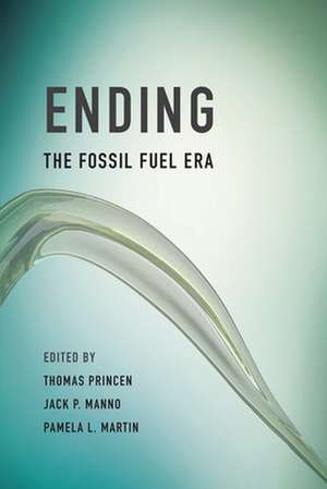 Ending the Fossil Fuel Era de Thomas Princen