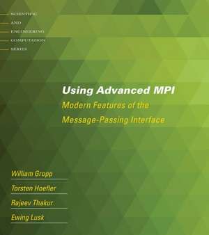 Using Advanced MPI – Modern Features of the Message–Passing Interface de William Gropp