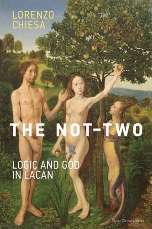 The Not–Two – Logic and God in Lacan de Lorenzo Chiesa