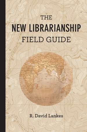 The New Librarianship Field Guide de R. David Lankes