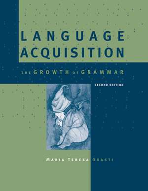 Language Acquisition – The Growth of Grammar de Maria Teresa Guasti