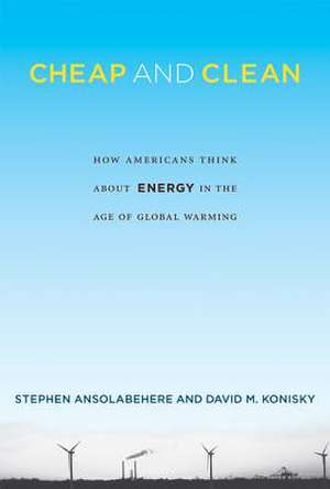 Cheap and Clean – How Americans Think about Energy in the Age of Global Warming de Stephen Ansolabehere