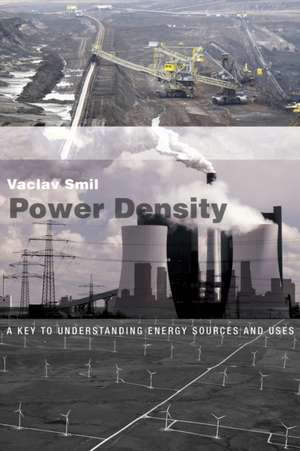 Power Density – A Key to Understanding Energy Sources and Uses de Vaclav Smil