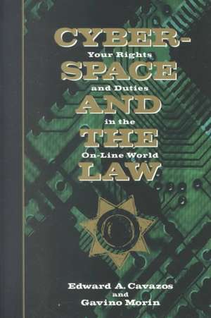 Cyberspace & the Law – Your Rights & Duties in the On–Line World de Edward A Cavazos