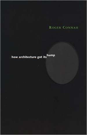 How Architecture Got its Hump de Roger Connah