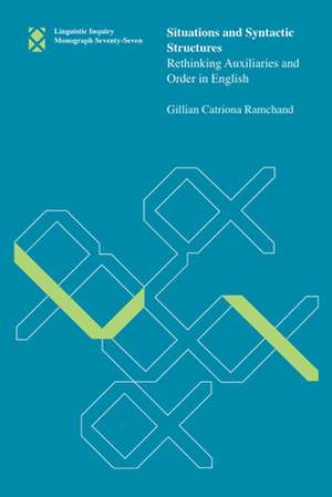 Situations and Syntactic Structures – Rethinking Auxiliaries and Order in English de Gillian Catrion Ramchand