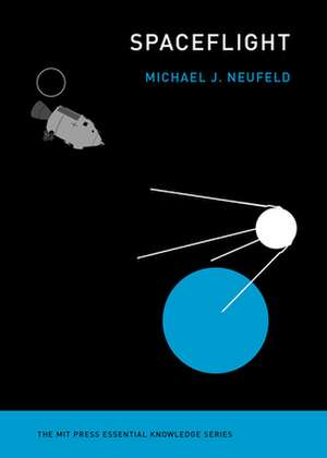 Spaceflight – A Concise History de Michael J. Neufeld