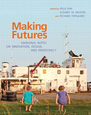 Making Futures – Marginal Notes on Innovation, Design, and Democracy de Pelle Ehn