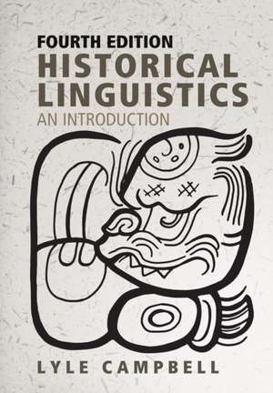 Historical Linguistics, Fourth Edition: An Introduction de Lyle Campbell