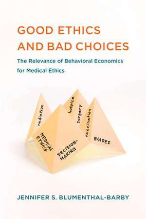 Good Ethics and Bad Choices de Jennifer S. Blumenthal-Barby