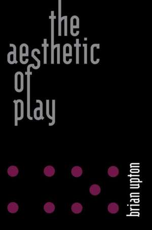 The Aesthetic of Play de Brian Upton