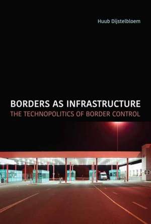 Borders as Infrastructure de Huub Dijstelbloem