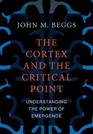 The Cortex and the Critical Point de John M. Beggs