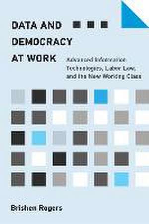 Data and Democracy at Work de Brishen Rogers