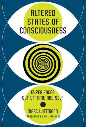 Altered States of Consciousness de Marc Wittmann