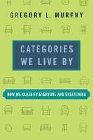 Categories We Live By de Gregory L. Murphy