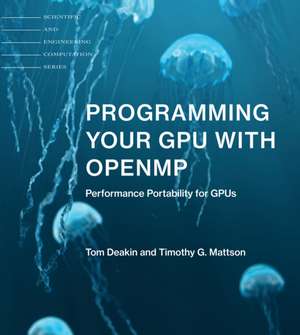 Programming Your GPU with OpenMP de Timothy G. Mattson